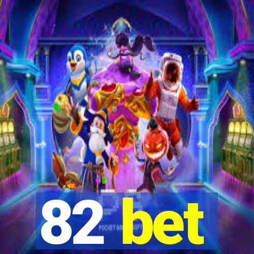 82 bet